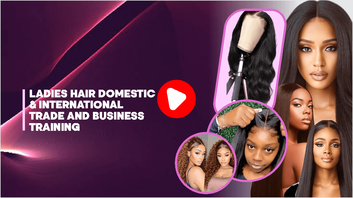 Ladies Human Hair Domestic & International Trade and business Training